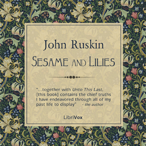 Sesame and Lilies - John Ruskin
