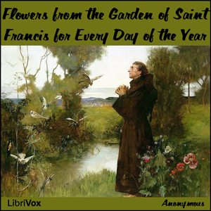 Flowers from the Garden of Saint Francis for Every Day of the Year - Saint Francis of ASSISI