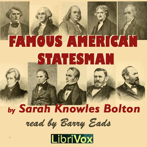 Famous American Statesmen - Sarah Knowles Bolton