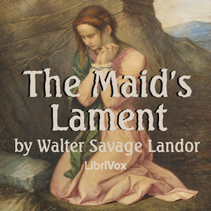 The Maid's Lament - Walter Savage Landor