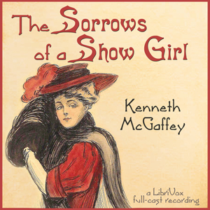 The Sorrows of a Show Girl - Kenneth McGaffey
