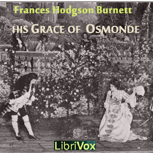 His Grace of Osmonde - Frances Hodgson Burnett