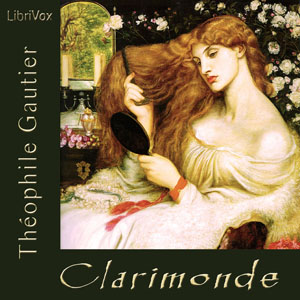 Clarimonde (or La Morte Amoreuse) - Théophile Gautier