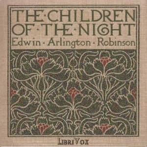 Children of the Night - Edwin Arlington ROBINSON