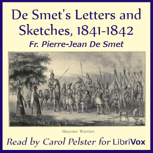 De Smet's Letters and Sketches, 1841-1842 - Fr. Pierre-Jean De Smet