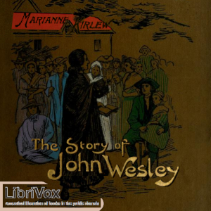 The Story of John Wesley Told to Boys and Girls - Marianne KIRLEW
