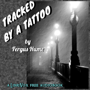 Tracked by a Tattoo - Fergus Hume