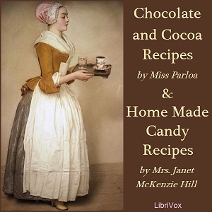 Chocolate and Cocoa Recipes and Home Made Candy Recipes - Maria Parloa