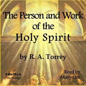 The Person and Work of the Holy Spirit - Reuben Archer TORREY