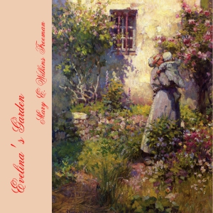 Evelina's Garden - Mary E. Wilkins Freeman