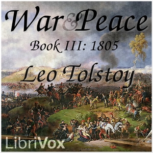 War and Peace, Book 03: 1805 - Leo Tolstoy