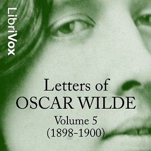 Letters of Oscar Wilde, Volume 5 (1898-1900) - Oscar Wilde