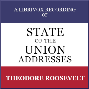 State of the Union Addresses by United States Presidents (1901 - 1908) - Theodore Roosevelt