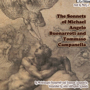 The Sonnets of Michael Angelo Buonarroti and Tommaso Campanella - Michelangelo Buonarroti