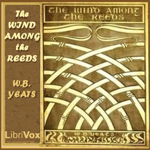 The Wind Among the Reeds - William Butler Yeats