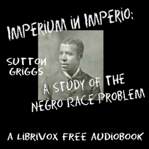 Imperium in Imperio: A Study of the Negro Race Problem - Sutton Griggs