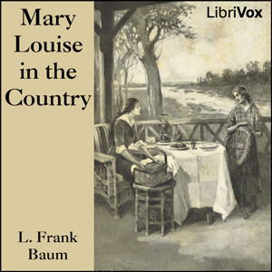 Mary Louise in the Country - L. Frank Baum