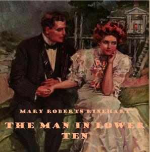 The Man in Lower Ten - Mary Roberts Rinehart