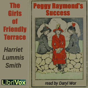 The Girls of Friendly Terrace (or  Peggy Raymond's Success) - Harriet Lummis SMITH