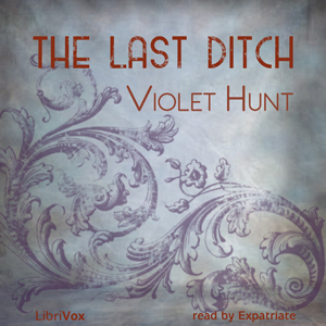 The Last Ditch - Violet Hunt