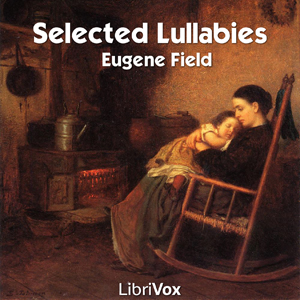 Selected Lullabies of Eugene Field - Eugene Field