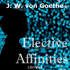 Elective Affinities - Johann Wolfgang von Goethe
