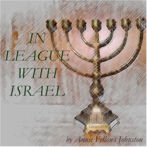 In League With Israel - Annie Fellows Johnston