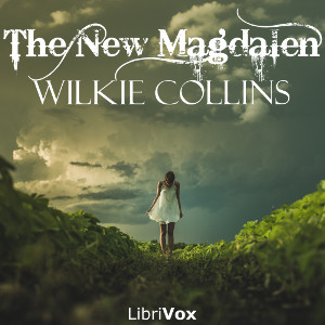 The New Magdalen - Wilkie Collins