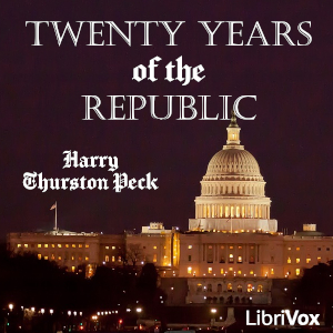 Twenty Years of the Republic 1885-1905 - Harry Thurston Peck