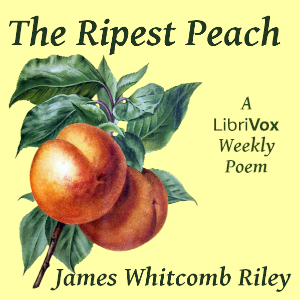 The Ripest Peach - James Whitcomb Riley