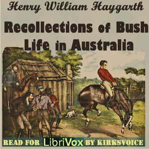 Recollections of Bush Life in Australia - Henry William HAYGARTH