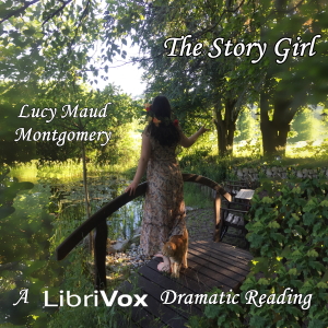 The Story Girl (Version 2 Dramatic Reading) - Lucy Maud Montgomery
