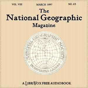 The National Geographic Magazine Vol. 08 - 03. March 1897 - National Geographic Society