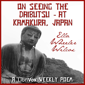 On Seeing The Daibutsu - At Kamakura, Japan - Ella Wheeler Wilcox