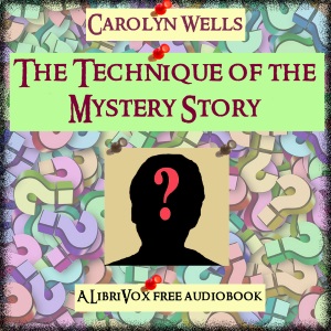 The Technique of the Mystery Story - Carolyn Wells