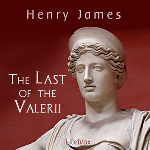 The Last of the Valerii - Henry James