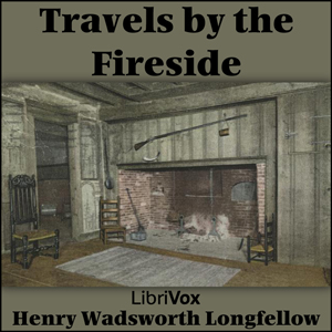 Travels by the Fireside - Henry Wadsworth Longfellow