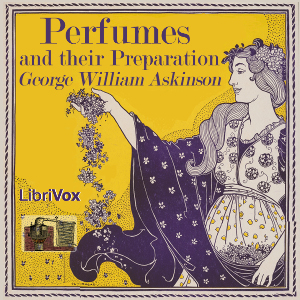 Perfumes and their Preparation - George William Askinson