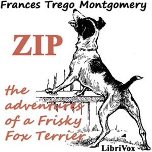 Zip, the Adventures of a Frisky Fox Terrier - Frances Trego MONTGOMERY