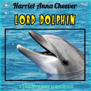 Lord Dolphin - Harriet Anna CHEEVER