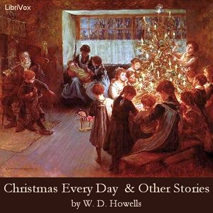 Christmas Every Day and Other Stories Told for Children - William Dean Howells