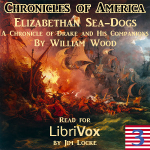 The Chronicles of America Volume 03 - Elizabethan Sea-Dogs - William Wood