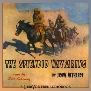 The Splendid Wayfaring - John Neihardt