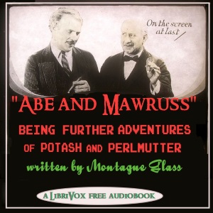 Abe and Mawruss: Being Further Adventures of Potash and Perlmutter - Montague GLASS