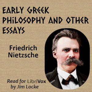 Early Greek Philosophy and Other Essays - Friedrich Nietzsche