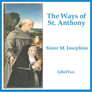 The Ways of St. Anthony - Sister M. Josephine