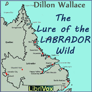 The Lure of the Labrador Wild - Dillon WALLACE