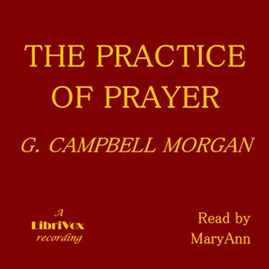 The Practice of Prayer - G. Campbell Morgan
