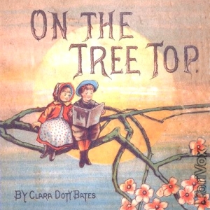 On The Tree Top - Clara Doty BATES