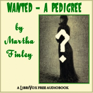Wanted - A Pedigree - Martha Finley